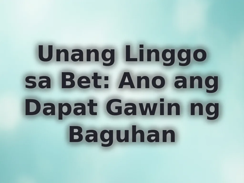 Unang Linggo sa Bet: Ano ang Dapat Gawin ng Baguhan